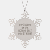 Supervisor Gifts from Friends - Snowflake Ornament with 'Supervisor By Day, World's Best Mom By Night.' Quote, Christmas Unique Gifts for Supervisor - Image 1